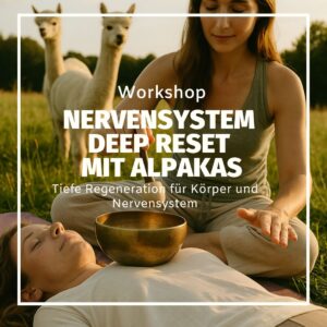 18.07.2026| Sa| 14h-17h| Nervensystem Deep Reset Workshop mit Alpakas in der Natur